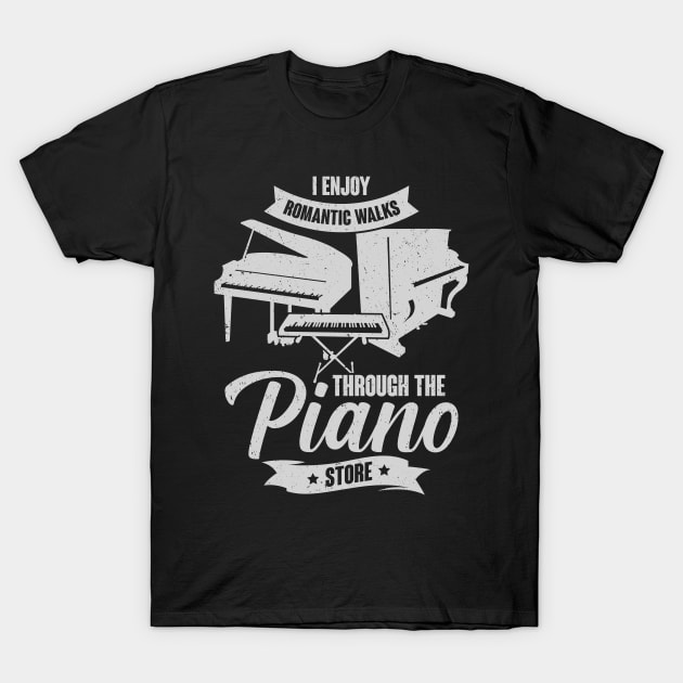 I Enjoy Romantic Walks Through The Piano Store T-Shirt by Dolde08